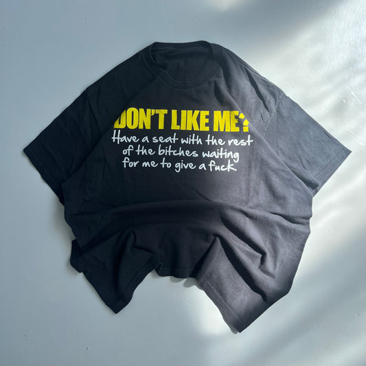 DONT LIKE ME ? STATEMENT TEE - XL